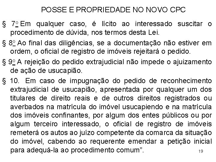 POSSE E PROPRIEDADE NO NOVO CPC § 7 o Em qualquer caso, é lícito