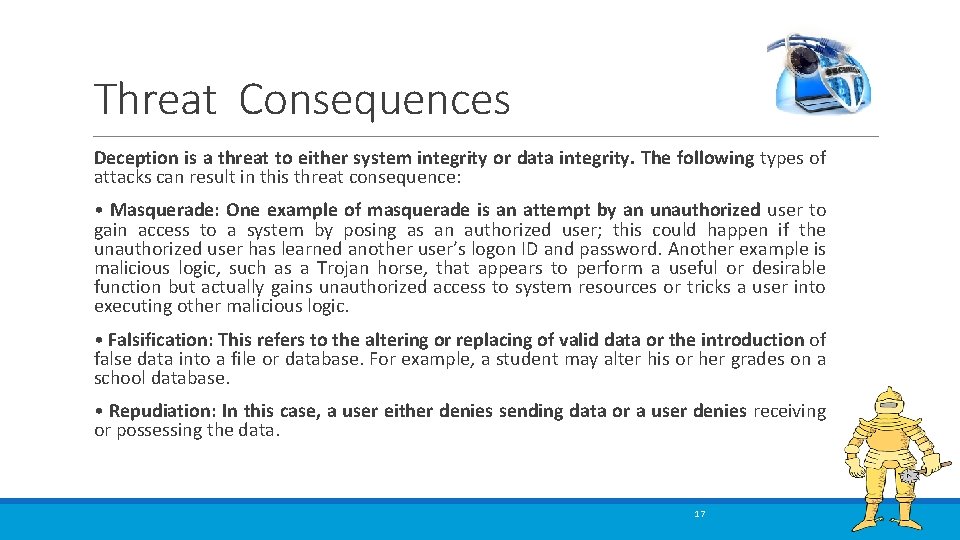 Threat Consequences Deception is a threat to either system integrity or data integrity. The