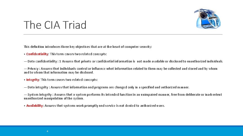 The CIA Triad This definition introduces three key objectives that are at the heart
