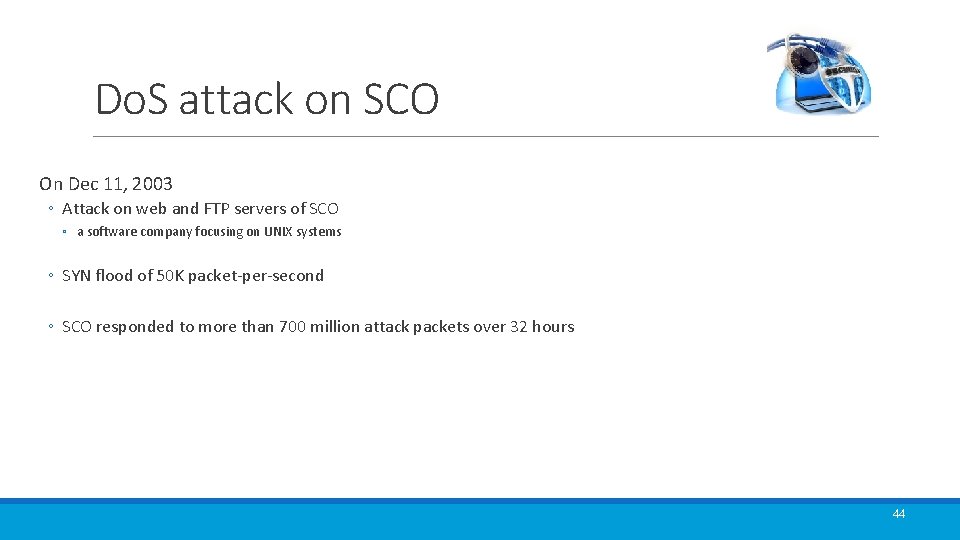 Do. S attack on SCO On Dec 11, 2003 ◦ Attack on web and