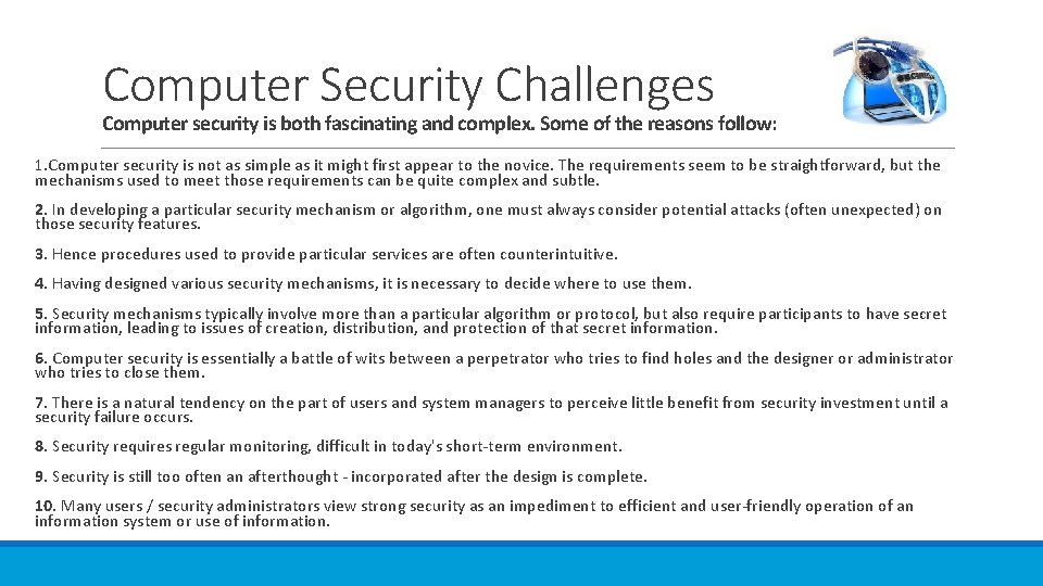 Computer Security Challenges Computer security is both fascinating and complex. Some of the reasons