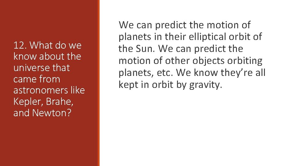 12. What do we know about the universe that came from astronomers like Kepler,