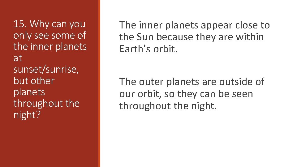 15. Why can you only see some of the inner planets at sunset/sunrise, but