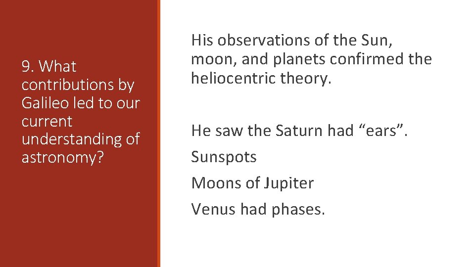 9. What contributions by Galileo led to our current understanding of astronomy? His observations