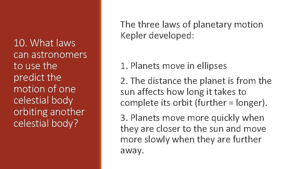 10. What laws can astronomers to use the predict the motion of one celestial