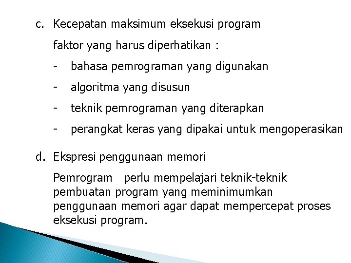 c. Kecepatan maksimum eksekusi program faktor yang harus diperhatikan : - bahasa pemrograman yang