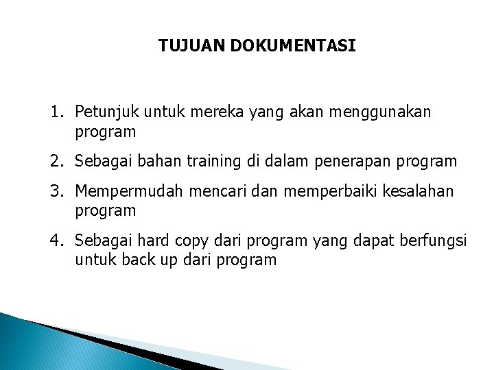 TUJUAN DOKUMENTASI 1. Petunjuk untuk mereka yang akan menggunakan program 2. Sebagai bahan training