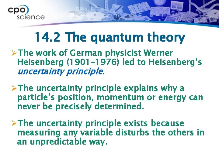 14. 2 The quantum theory ØThe work of German physicist Werner Heisenberg (1901– 1976)