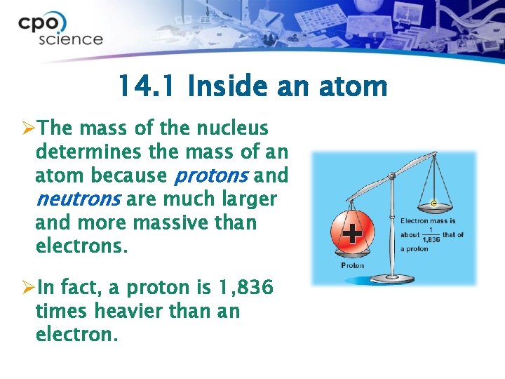 14. 1 Inside an atom ØThe mass of the nucleus determines the mass of