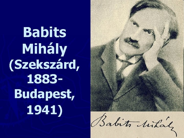 Babits Mihály (Szekszárd, 1883 Budapest, 1941) 