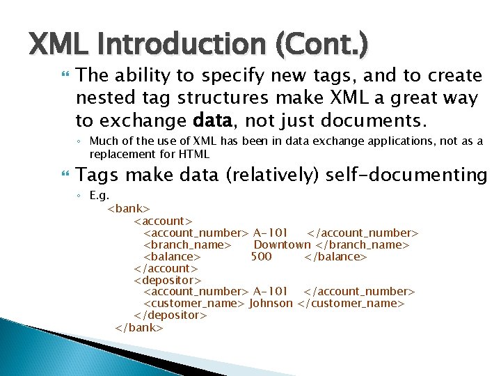 XML Introduction (Cont. ) The ability to specify new tags, and to create nested