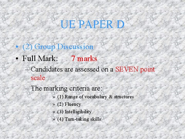 UE PAPER D • (2) Group Discussion • Full Mark: 7 marks – Candidates
