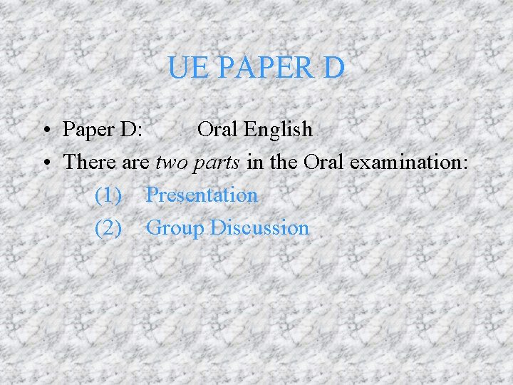 UE PAPER D • Paper D: Oral English • There are two parts in