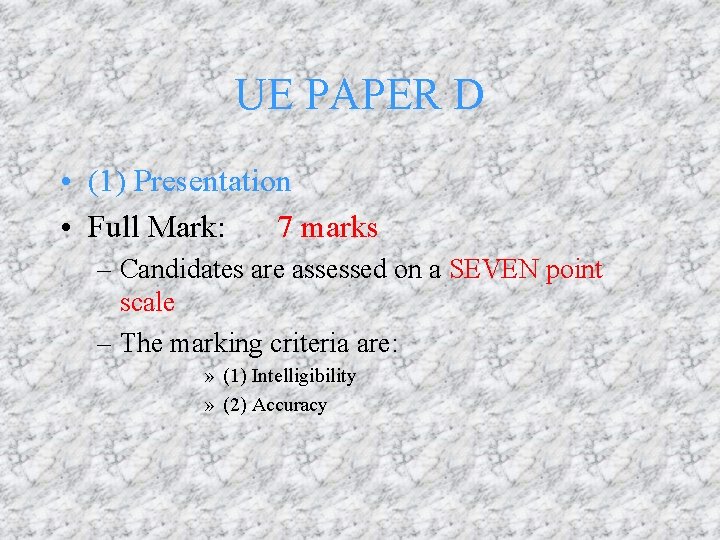 UE PAPER D • (1) Presentation • Full Mark: 7 marks – Candidates are