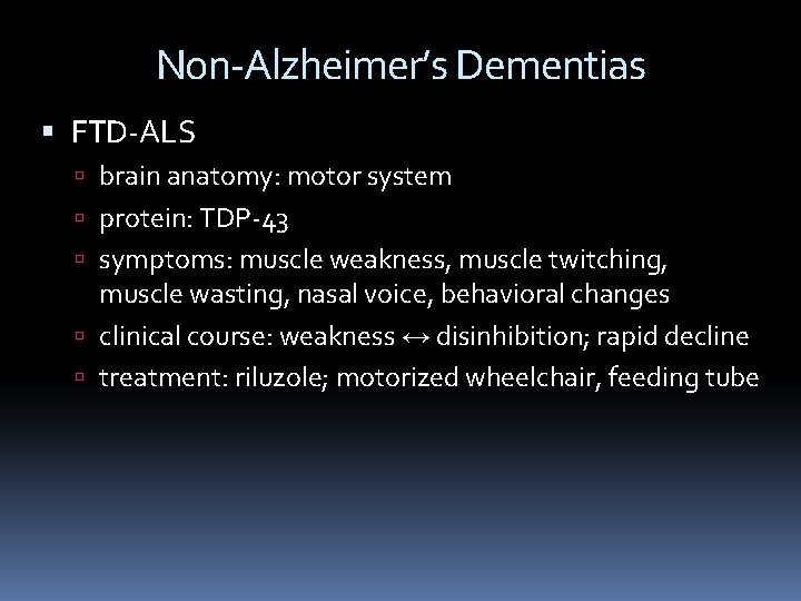 Non-Alzheimer’s Dementias FTD-ALS brain anatomy: motor system protein: TDP-43 symptoms: muscle weakness, muscle twitching, Non-Alzheimer’s Dementias FTD-ALS brain anatomy: motor system protein: TDP-43 symptoms: muscle weakness, muscle twitching,