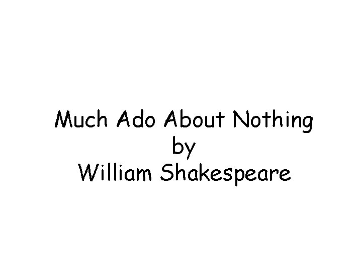 Much Ado About Nothing by William Shakespeare 