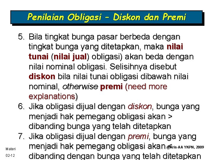 Penilaian Obligasi – Diskon dan Premi Materi 02 -12 5. Bila tingkat bunga pasar