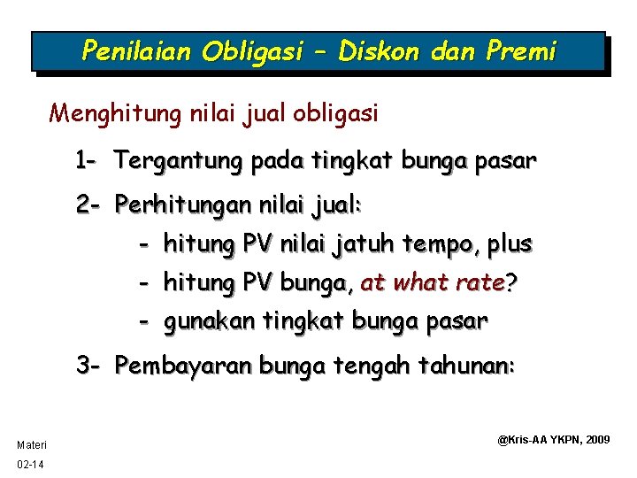 Penilaian Obligasi – Diskon dan Premi Menghitung nilai jual obligasi 1 - Tergantung pada