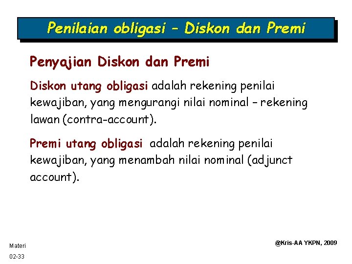 Penilaian obligasi – Diskon dan Premi Penyajian Diskon dan Premi Diskon utang obligasi adalah