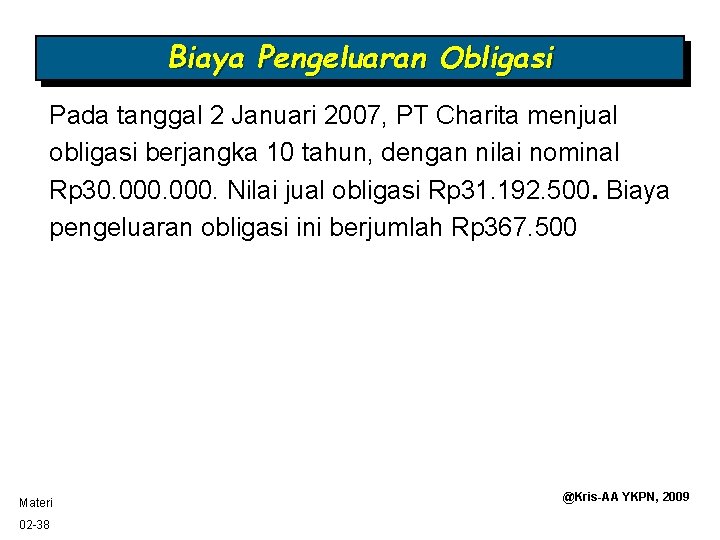Biaya Pengeluaran Obligasi Pada tanggal 2 Januari 2007, PT Charita menjual obligasi berjangka 10