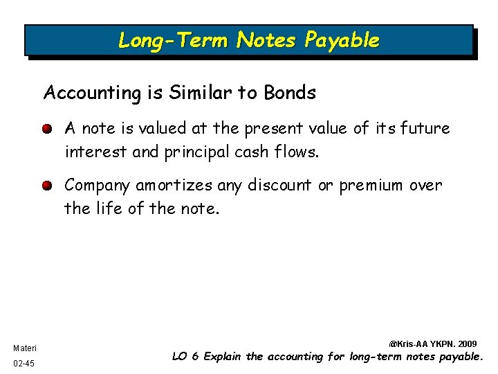 Long-Term Notes Payable Accounting is Similar to Bonds A note is valued at the