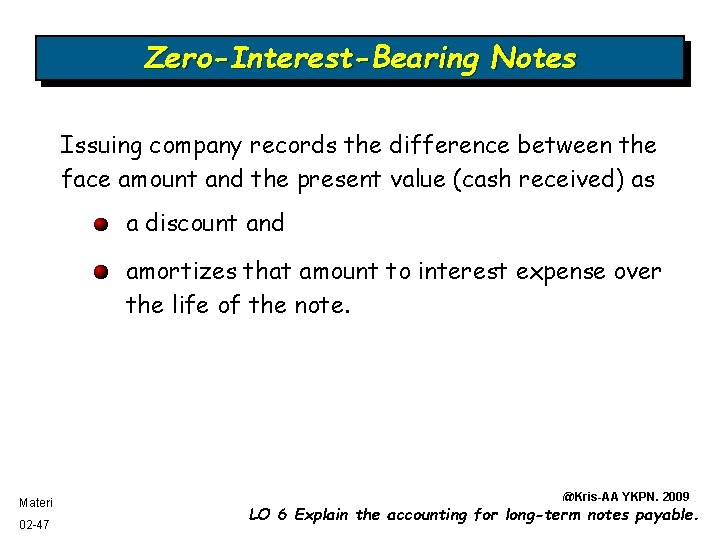 Zero-Interest-Bearing Notes Issuing company records the difference between the face amount and the present