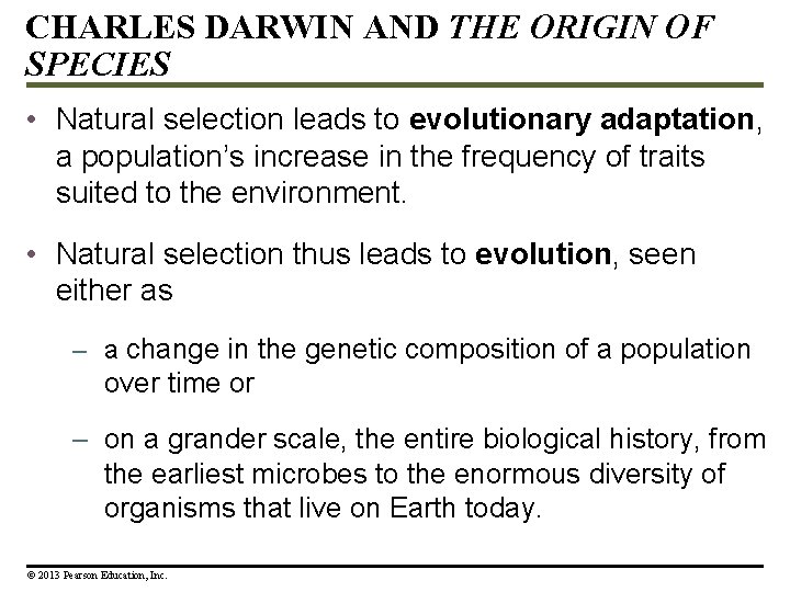 CHARLES DARWIN AND THE ORIGIN OF SPECIES • Natural selection leads to evolutionary adaptation,