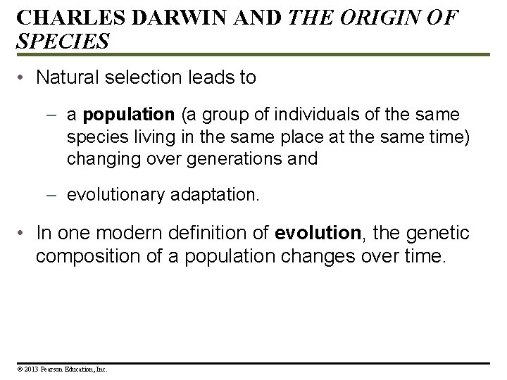 CHARLES DARWIN AND THE ORIGIN OF SPECIES • Natural selection leads to – a