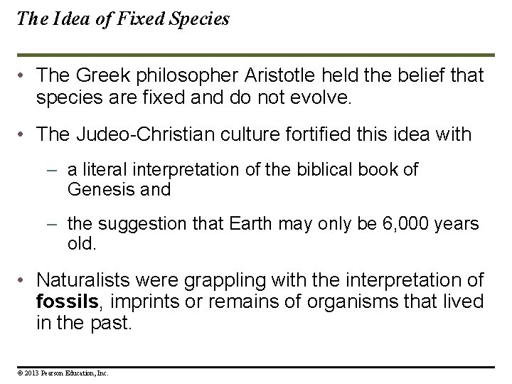 The Idea of Fixed Species • The Greek philosopher Aristotle held the belief that