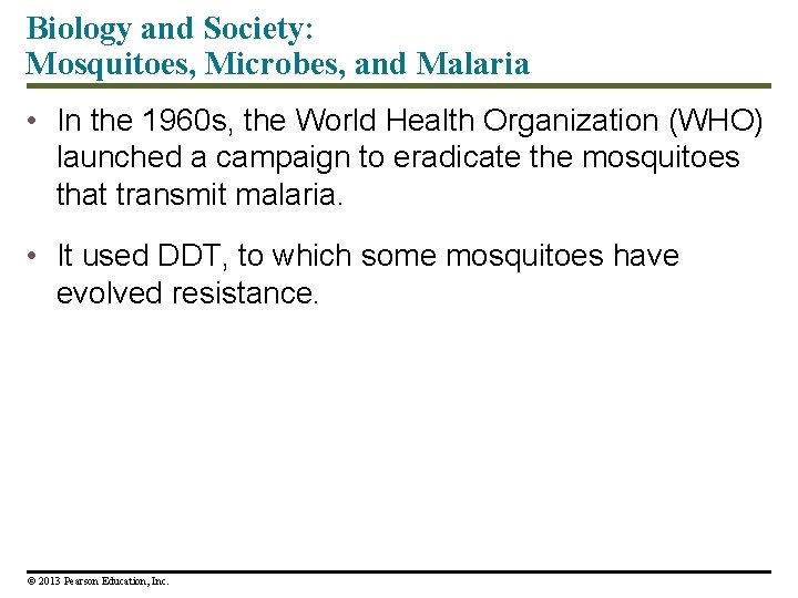 Biology and Society: Mosquitoes, Microbes, and Malaria • In the 1960 s, the World