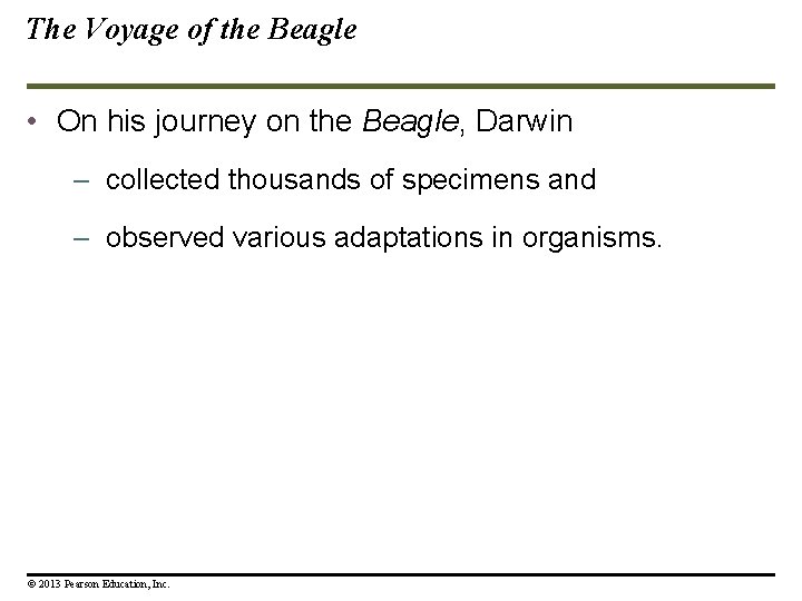 The Voyage of the Beagle • On his journey on the Beagle, Darwin –