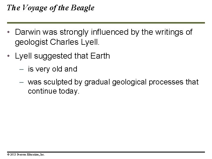 The Voyage of the Beagle • Darwin was strongly influenced by the writings of