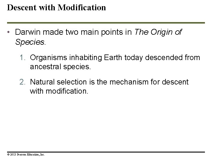 Descent with Modification • Darwin made two main points in The Origin of Species.