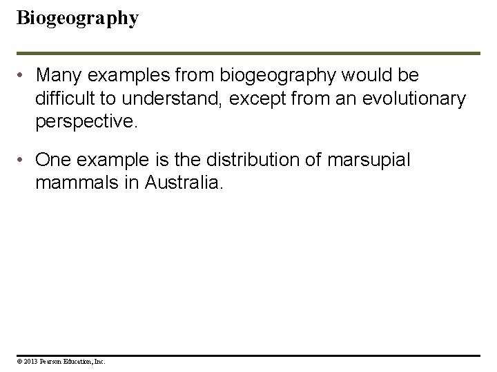 Biogeography • Many examples from biogeography would be difficult to understand, except from an