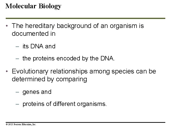 Molecular Biology • The hereditary background of an organism is documented in – its