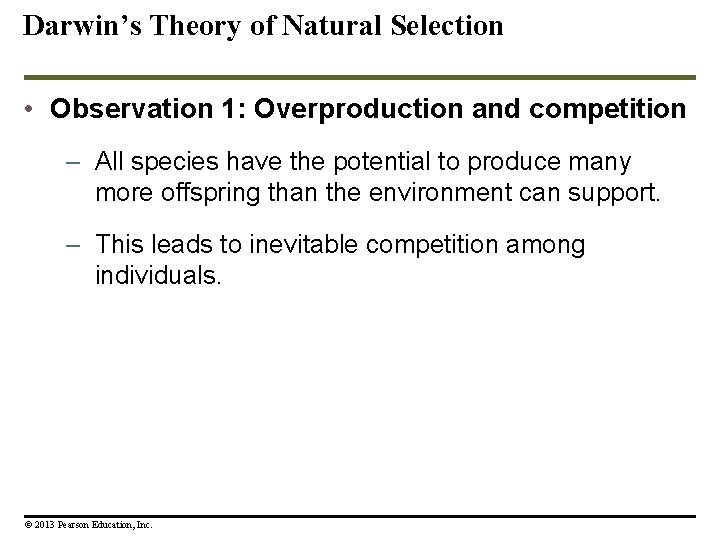 Darwin’s Theory of Natural Selection • Observation 1: Overproduction and competition – All species