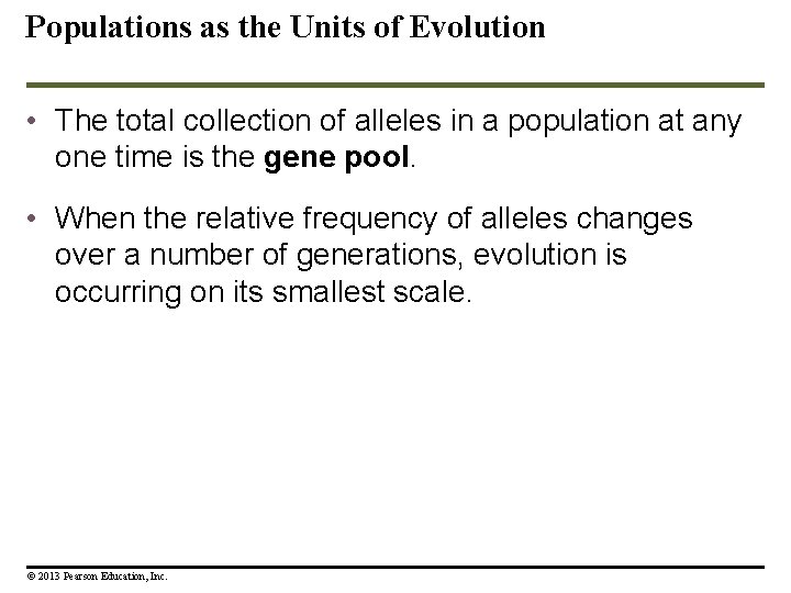 Populations as the Units of Evolution • The total collection of alleles in a