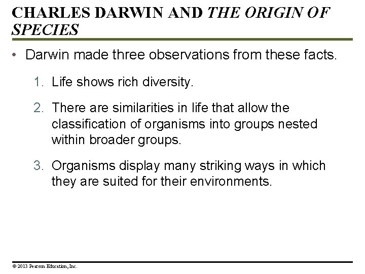 CHARLES DARWIN AND THE ORIGIN OF SPECIES • Darwin made three observations from these