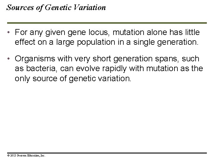 Sources of Genetic Variation • For any given gene locus, mutation alone has little