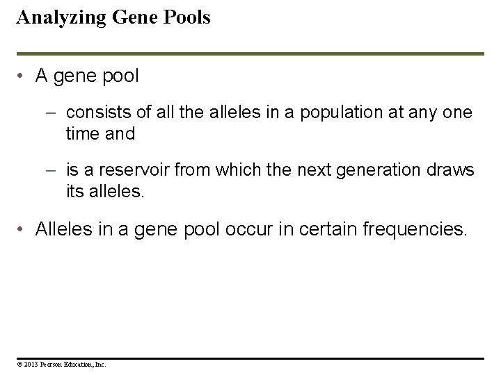 Analyzing Gene Pools • A gene pool – consists of all the alleles in