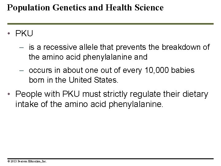 Population Genetics and Health Science • PKU – is a recessive allele that prevents