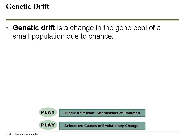 Genetic Drift • Genetic drift is a change in the gene pool of a