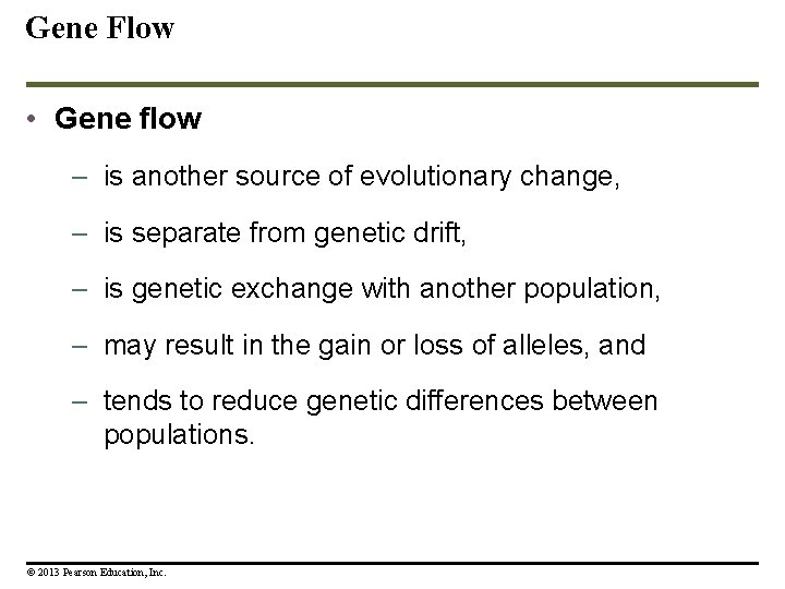 Gene Flow • Gene flow – is another source of evolutionary change, – is