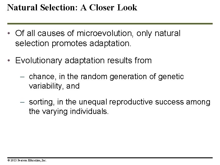 Natural Selection: A Closer Look • Of all causes of microevolution, only natural selection