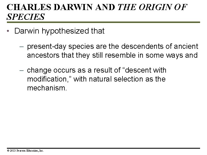 CHARLES DARWIN AND THE ORIGIN OF SPECIES • Darwin hypothesized that – present-day species