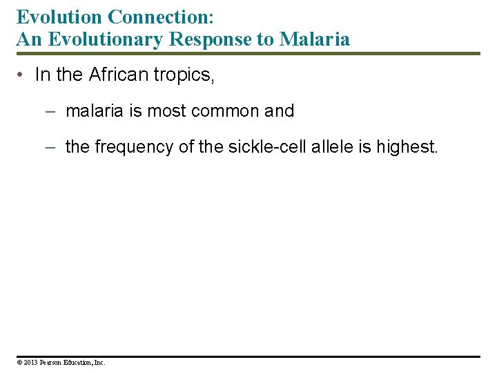 Evolution Connection: An Evolutionary Response to Malaria • In the African tropics, – malaria