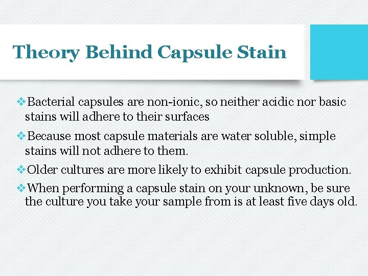 Theory Behind Capsule Stain v. Bacterial capsules are non-ionic, so neither acidic nor basic