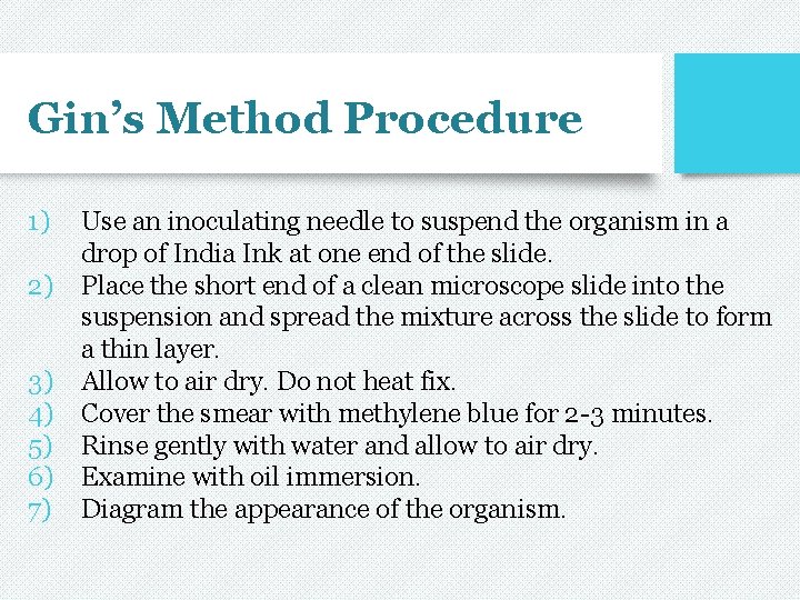 Gin’s Method Procedure 1) 2) 3) 4) 5) 6) 7) Use an inoculating needle