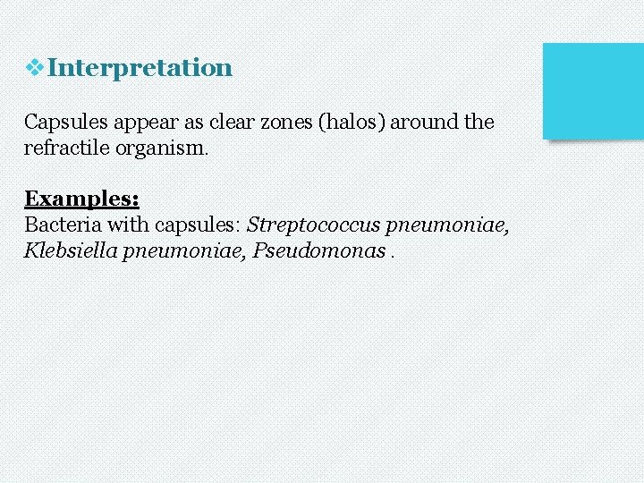 v. Interpretation Capsules appear as clear zones (halos) around the refractile organism. Examples: Bacteria