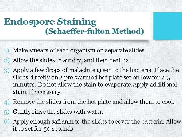 Endospore Staining (Schaeffer-fulton Method) 1) Make smears of each organism on separate slides. 2)